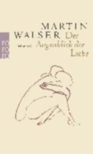 Martin Walser - Der Augenblick der Liebe