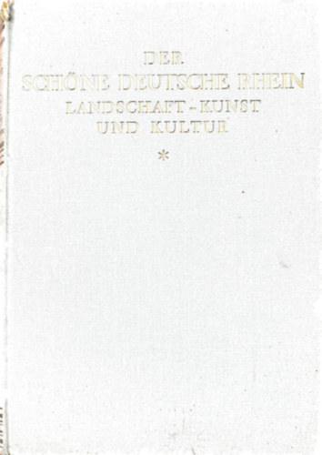 Will dr. Hermanns - Der sch�ne deutsche Rhein- Landschaft, kunst und kultur