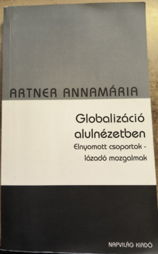 Globalizci alulnzetben - Elnyomott csoportok - lzad mozgalmak