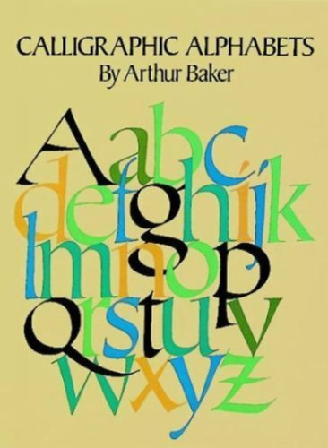 Calligraphic Alphabets by Baker, Arthur