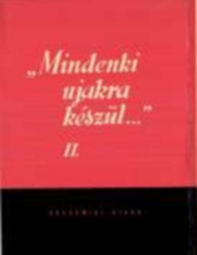 "Mindenki ujakra k�sz�l..." II. k�tet (A polg�ri forradalom publicisztik�ja �s irodalmi �lete)