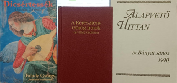 Keresztnyvalls knyvcsomag / A keresztny Grg iratok - j vilg fordtsa, Dicsrtessk - a katolikus lra termkei, Alapvet hittan