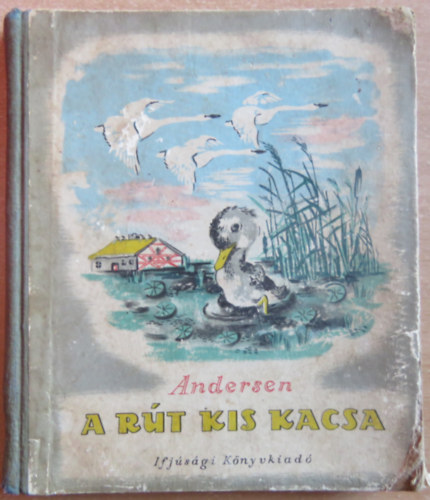 H. C. Andersen - A rt kiskacsa (Vlogatott mesk) (Sznt Piroska rajzaival)