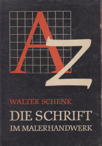 Walter Schenk - Die Schrift im Malerhandwerk