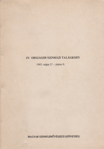 IV. orsz�gos szinh�zi tal�lkoz� 1985. m�jus 27 - j�nius 9.