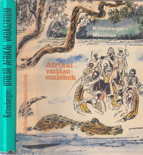 Kittenberger-Mészáros Kittenberger Kálmán - 2 db Kittenberger Kálmán kötet (Afrikai vadászemlékek + Utolsó afrikai vadászatom)