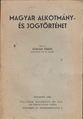 Eckhart Ferenc - Magyar alkotmny- s jogtrtnet