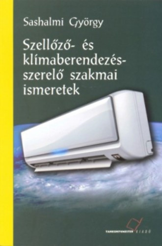 Sashalmi Gyrgy - Szellz- s klmaberendezs-szerel szakmai ismeretek