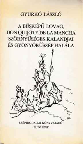 A bskp lovag. Don Quijote De La Mancha szrnysges kalandjai s gy
