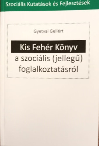 Gyetvai Gellrt - Kis Fehr Knyv a szocilis (jelleg) foglalkoztatsrl
