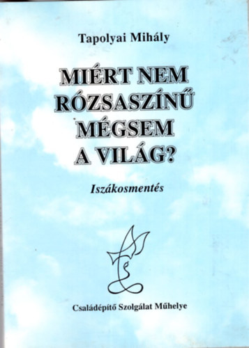 Mirt nem rzsaszn mgsem a vilg? - Iszkosments