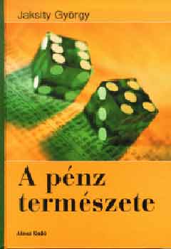 Jaksity Gyrgy - A pnz termszete