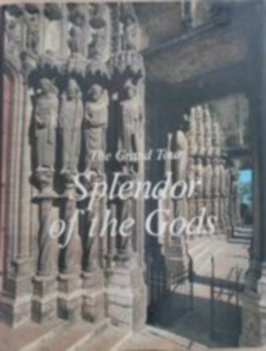 The Grand Tour -  Splendor of the Gods (Az istenek pompja- Angol nyelv)