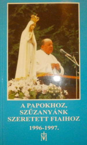 A papokhoz, Szzanynk szeretett fiaihoz 1996-1997