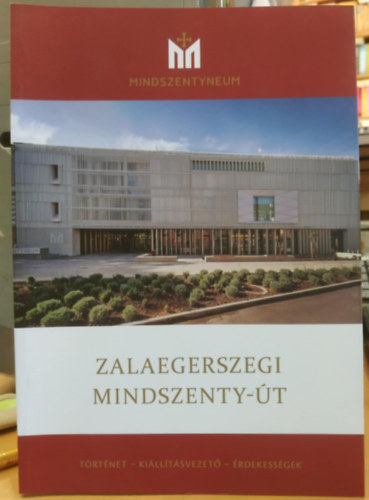 Zalaegerszegi Mindszenty-t - Trtnet - Killtsvezet - rdekessgek (Vrkastly kiad)
