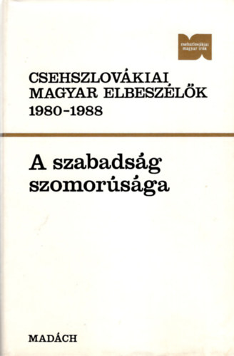 Csehszlovkiai magyar elbeszlk 1980-1988 - A szabadsg szomorsga