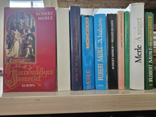 10db Merle k�tet, K�NYVMENT� AJ�NLAT: Szenved�lyes szeretet, �me a kir�ly, Francia hist�ria, Moncada, A b�lv�ny, �llati elm�k, Mesters�gem a hal�l, K�t nap az �let, A sziget, Majom�b�c�