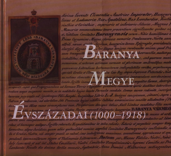 Nagy Imre-Mrfi Attila-dor Imre - Baranya megye vszzadai (1000-1918)
