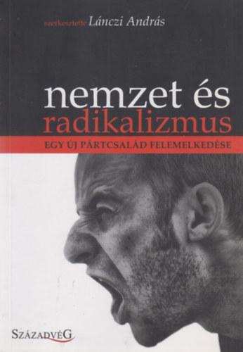 Nemzet �s radikalizmus - Egy �j p�rtcsal�d felemelked�se