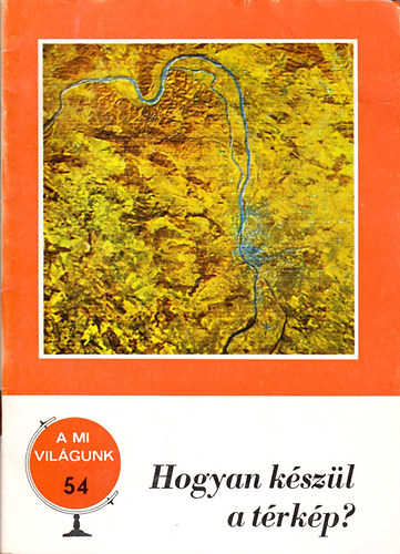 Hogyan kszl a trkp? (A mi vilgunk 54.)