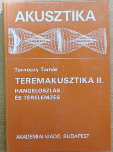Teremakusztika II.- Hangeloszls s trelemzs (Akusztika)