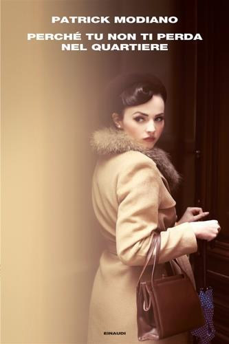 Patrick Modiano - Perché tu non ti perda nel quartiere