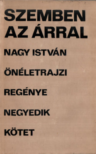 Nagy Istvn - Szemben az rral - nletrajzi regny (1935-1944)