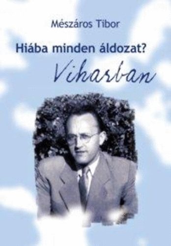 Mszros Tibor - Hiba minden ldozat? I-III.