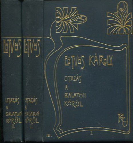 Utazs a Balaton krl I-II. (Etvs Kroly munki I-II.)