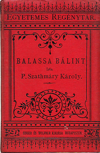 P. Szathmry Kroly - Balassa Blint (Egyetemes regnytr)