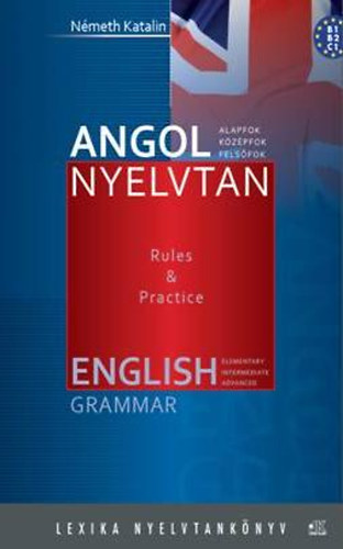 Nmeth Katalin - Angol nyelvtan - Alap-, kzp-, felsfok