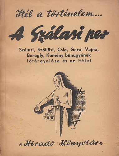 Ábrahám-Kussinszky (szerk.) - A Szálasi-per A vád, a vallomások és az ítélet