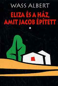 Eliza s a hz, amit Jacob ptett 1-2  -  (Wass Albert letm-sorozat) teljes kiads
