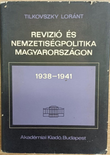 Rev�zi� �s nemzetis�gpolitika Magyarorsz�gon 1938-1941