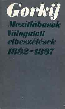 Makszim Gorkij - Meztlbasok (Vlogatott elbeszlsek 1892-1897)