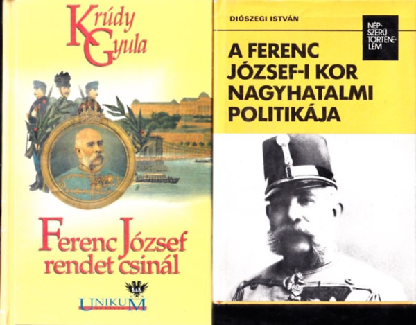 A Ferenc Jzsef-i kor nagyhatalmi politikja + Ferenc Jzsef rendet csinl (2 db)
