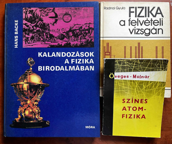 3db Fizika knyv:Kalandozsok a fizika birodalmban,Fizika a felvteli vizsgn,Sznes atomfizika