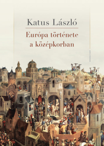 Katus Lszl - Eurpa trtnete a kzpkorban