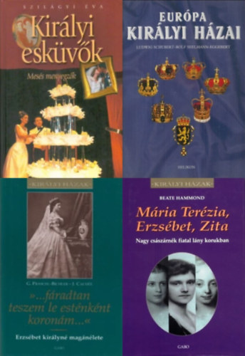 4 db k�nyv kir�lyi csal�dokr�l: "...f�radtan teszem le est�nk�nt koron�m..." - Erzs�bet kir�lyn� mag�n�lete + Kir�lyi esk�v�k - Mes�s menyegz�k + Eur�pa kir�lyi h�zai + M�ria Ter�zia, Erzs�bet, Zita - Nagy cs�sz�rn�k