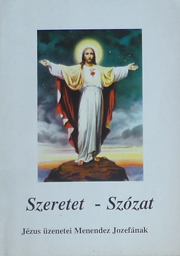 Szeretet - Szzat (Jzus zenetei Menendez Jozefnak)