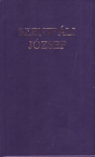 Szentpli Jzsef - Szentpli Jzsef sszes kltemnyei