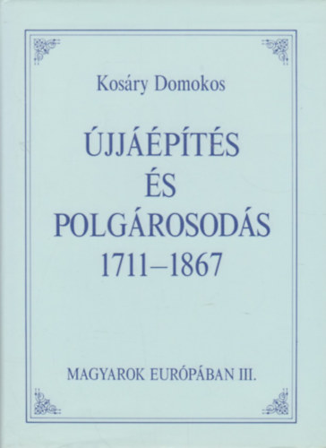 jjpts s polgrosods 1711-1867 (Magyarok Eurpban III.)