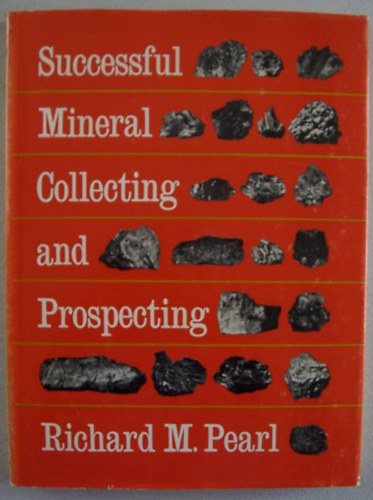 Richard M. Pearl - Successful Mineral Collecting and Prospecting (Sikeres svnygyjts s kutats)
