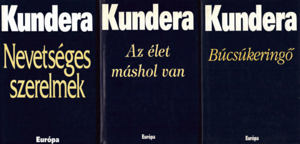 3 db Milan Kundera ktet: Nevetsges szerelmek + Az let mshol van + Bcskering