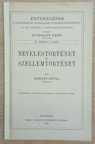 Neveléstörténet és szellemtörténet - Értekezések a Filozófiai és Társadalmi Tudományok Köréből A M. Tud. Akadémia II. osztályának rendeletéből