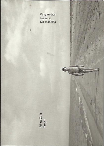 Fekete Zsolt Visky Andr�s - Tirami s� - K�t monol�g