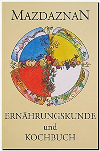 Mazdaznan - Ernhrungskunde und Kochbuch