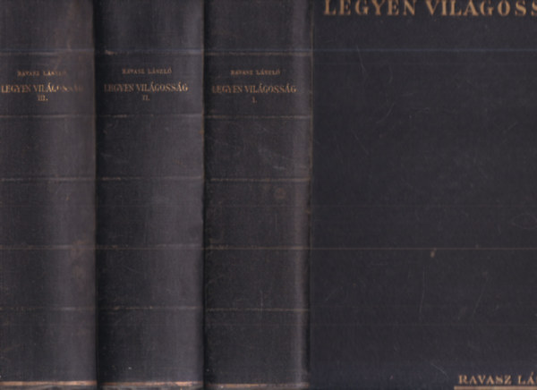 Ravasz L�szl� - Legyen vil�goss�g I-III. - Besz�dek, �r�sok