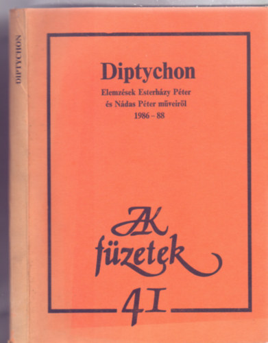 Diptychon - Elemzsek Esterhzy Pter s Ndas Pter mveirl 1986-88 (JAK-fzetek)
