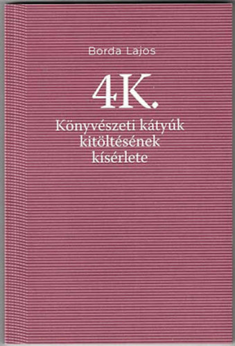 4K. Knyvszeti ktyk kitltsnek ksrlete / Egy j magyar nemzeti bibliogrfia sszelltsnak indokai s problmi
